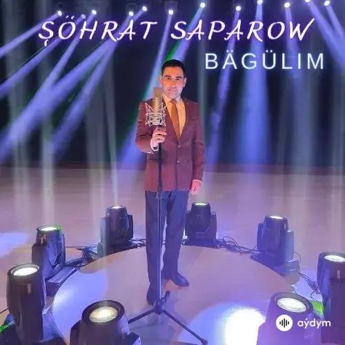 Şöhrat Saparow - Bägülim (Janly Ses)