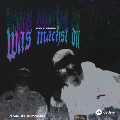 Murda-Eno  - Was Machst Du