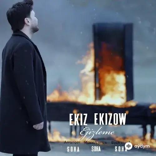 Ekiz Ekizow - Ejizleme