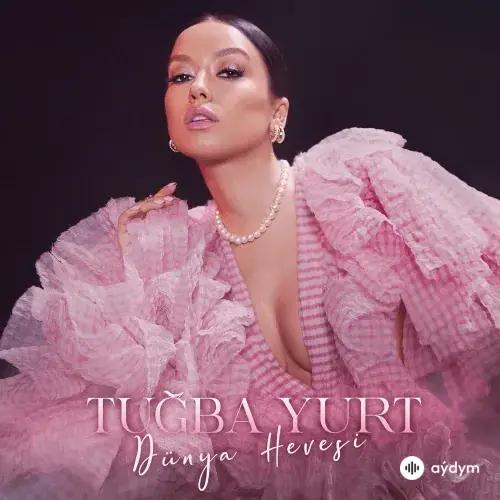 Dünya Hevesi - Tuğba Yurt