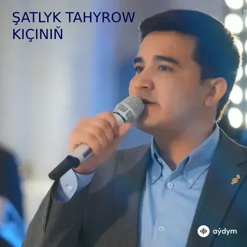Şatlyk Tahyrow - Kiçiniň (Janly Ses)