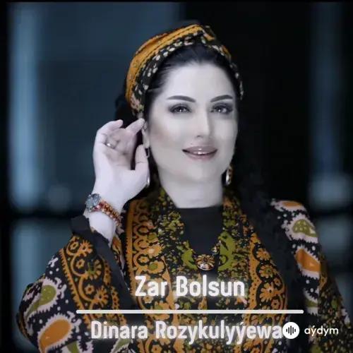 Zar Bolsun - Dinara Rozykulyýewa