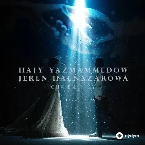 Gün Bilen Aý - Hajy Ýazmämmedow & Jeren Halnazarowa