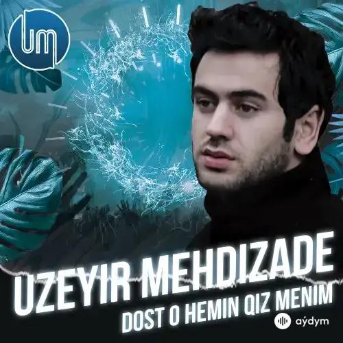 Uzeyir Mehdizade - Dost O Hemin Qiz Menim