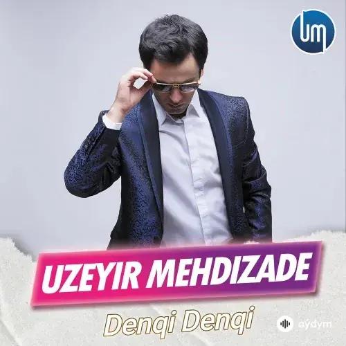 Uzeyir Mehdizade - Denqi - Denqi
