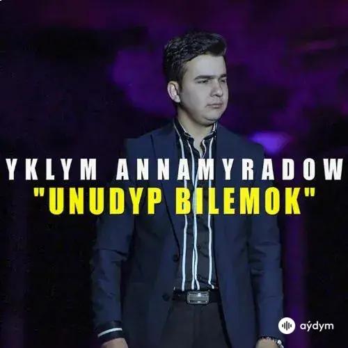 Unudyp Bilemok - Yklym Annamyradow