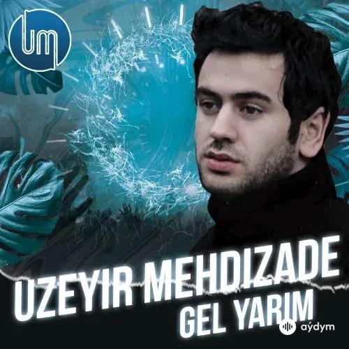 Uzeyir Mehdizade - Gel Yarim