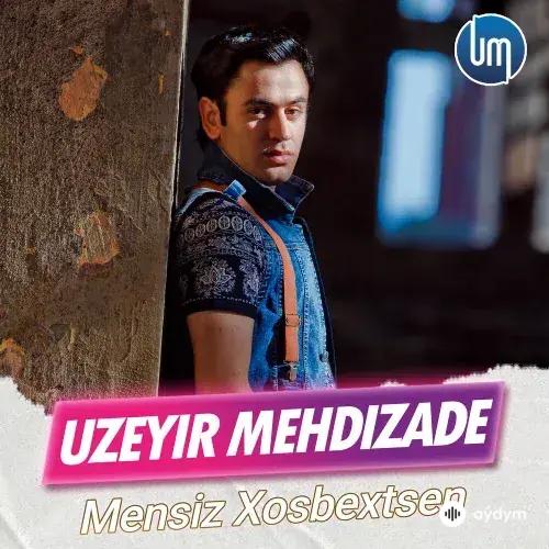 Uzeyir Mehdizade - Mensiz Hosbehtse