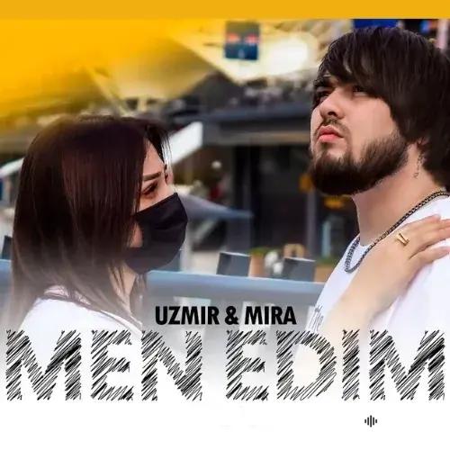 Men Edim - Uzmir & Mira