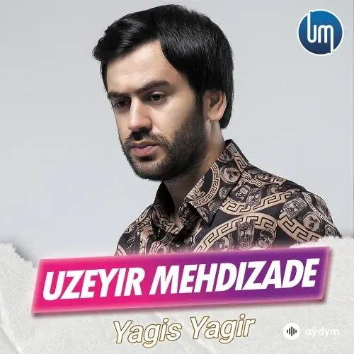 Uzeyir Mehdizade - Yagis Yagir