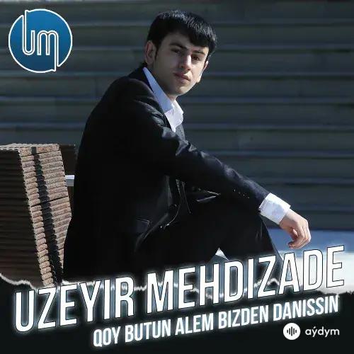Uzeyir Mehdizade - Qoy Butun Alem Bizden Danissin