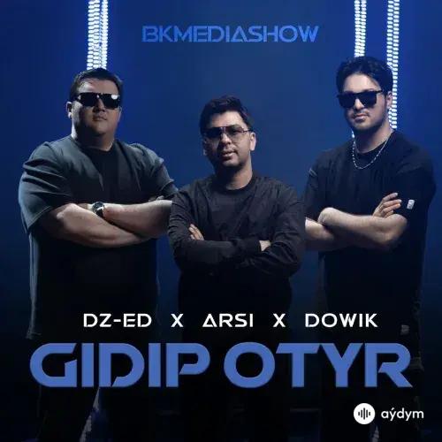 Arslan Gulmämmedow (Arsi)-DZ-ED - Gidip Otyr - & Arsi & Dowik