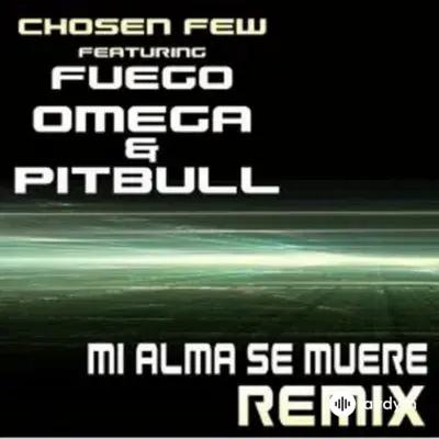 Pitbull - Mi Alma Se Muere (Remix) - & Chosen Few & Omega & Fuego