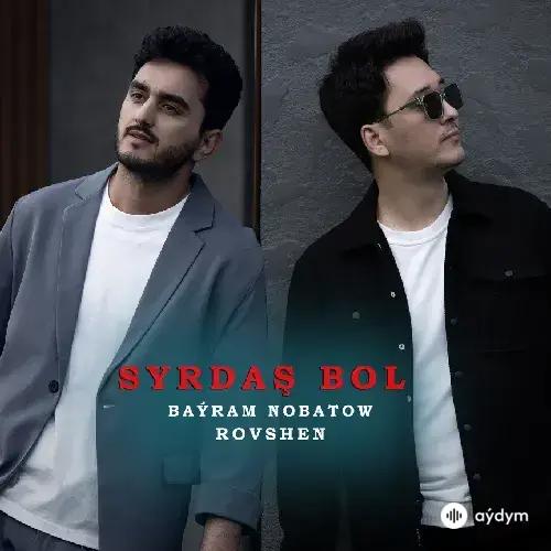 Syrdaş Bol - Rovshen & Baýram Nobatow