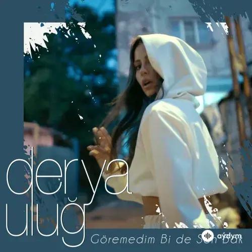 Derya Uluğ - Göremedim Bi de Sen Bak