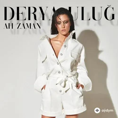 Derya Uluğ - Ah Zaman