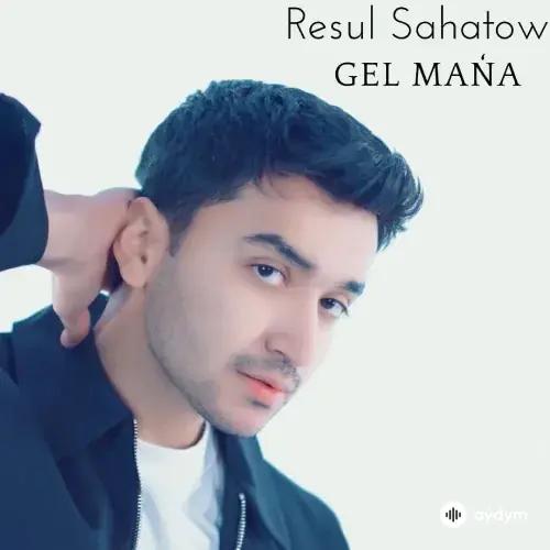 Resul Sahatow - Gel Maňa