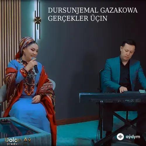 Gerçekler Üçin (Janly Ses) - Dursunjemal Gazakowa