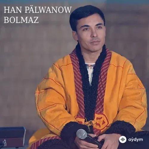 Bolmaz (Janly Ses) - Han Pälwanow