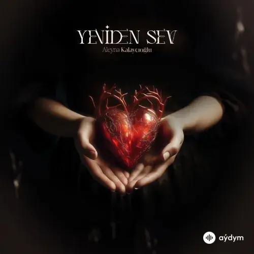 Aleyna Kalaycioglu - Yeniden Sev