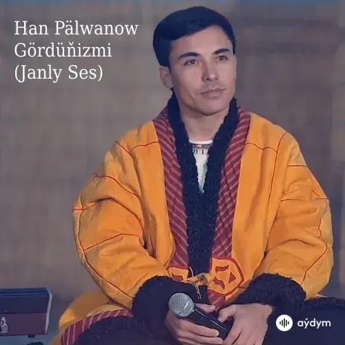 Han Pälwanow - Gördüňizmi (Janly Ses)