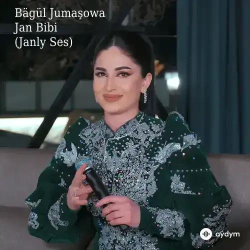 Jan Bibi (Janly Ses) - Bägül Jumaşowa