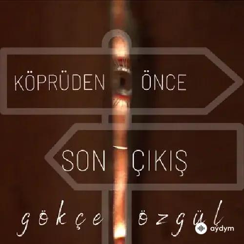 Gökçe Özgül - Köprüden Önce Son Çikiş