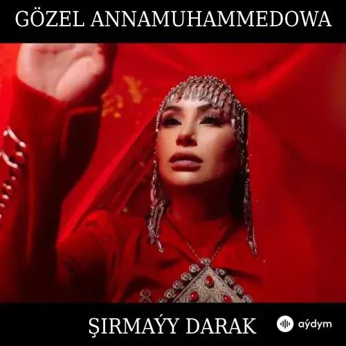 Şirmaýy Darak - Gözel Annamuhammedowa