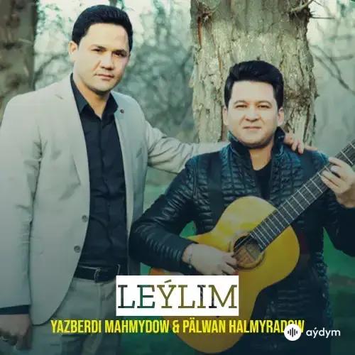 Leýlim - Pälwan Halmyradow & Ýazberdi Mahmudow