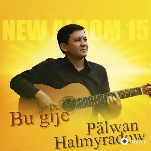 Bu Gije - Pälwan Halmyradow