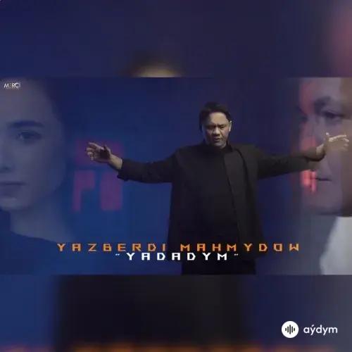 Ýadadym - Ýazberdi Mahmudow