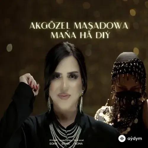 Maňa Hä Diý - Akgözel Maşadowa