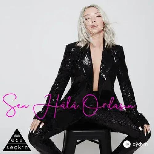 Ece Seçkin - Sen Hala Ordasın - Ece Seçkin