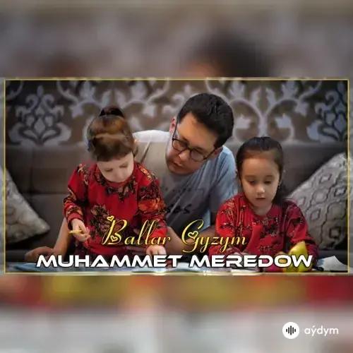 Muhammet Meredow - Ballar Gyzym