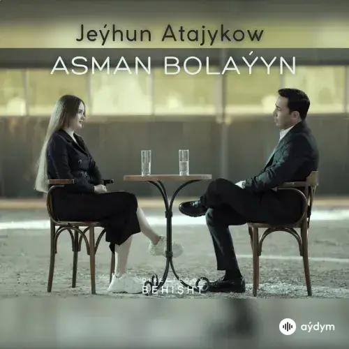 Asman Bolaýyn - Jeýhun Atajykow