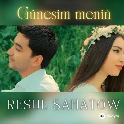 Resul Sahatow - Güneşim Meniň