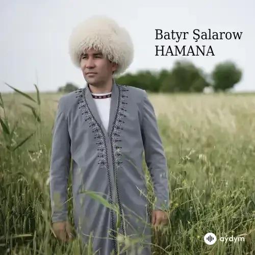Batyr Şalarow - Hamana (Janly Ses)