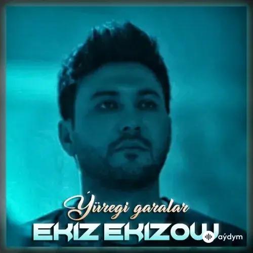 Ekiz Ekizow - Ýüregi Garalar