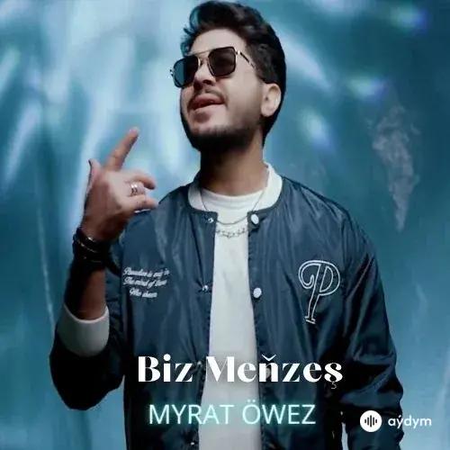 Myrat Öwez - Biz Meňzeş