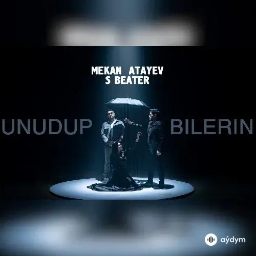 Unudyp Bilerin - Mekan Ataýew & S Beater