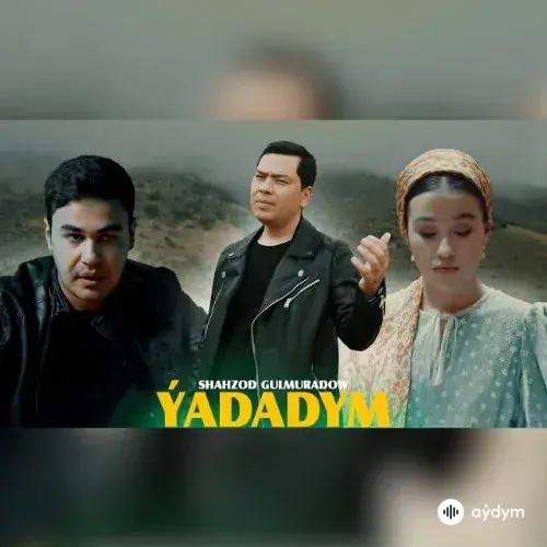 Ýadadym - Şahzod Gulmyradow