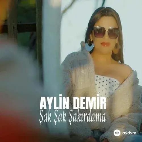 Aylin Demir - Şak Şak Şakirdama