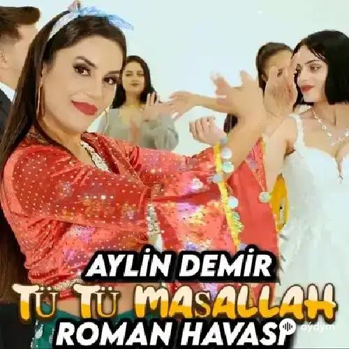 Aylin Demir - Tü Tü Maşallah Roman Havasi