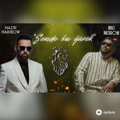 Nazir Habibow - Sende Bu Ýürek - & Mad Nazarow