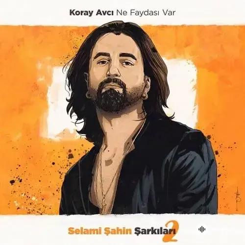 Koray Avcı - Ne Faydası Var