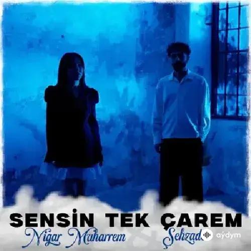 Nigar Muharrem-Şehzade  - Sensin Tek Çarem