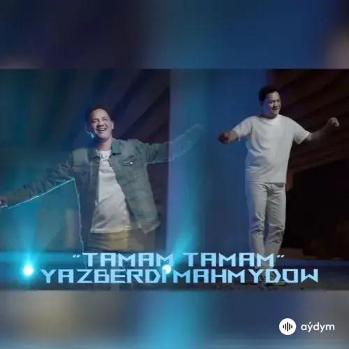 Tamam Tamam - Ýazberdi Mahmudow