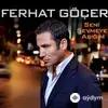 Ferhat Göçer - Unutmuş Çoktan
