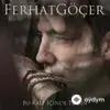 Ferhat Göçer - Devriliyorsam