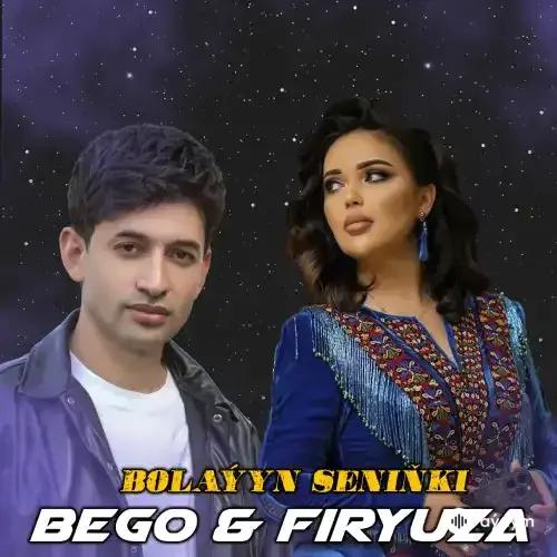 BeGo (Begenç Çaryýew) - Bolaýyn Seniňki - & Firýuza